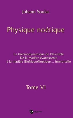 Physique noétique - Tome 6
