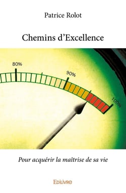 Chemins d'Excellence : Pour acquérir la maîtrise de sa vie