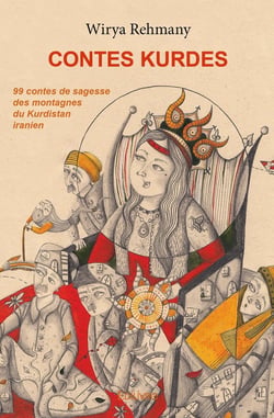 Contes kurdes : 99 contes de sagesse des montagnes du Kurdistan iranien