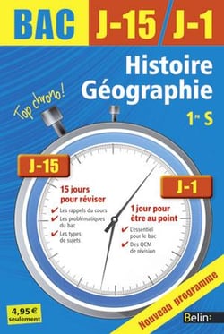 BAC J-15 J-1 : histoire-géographie - 1ère S (édition 2013)