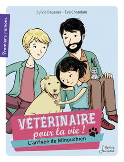 Vétérinaire pour la vie Tome 1 : l'arrivée de Minouchien
