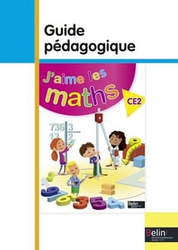 J'AIME LES MATHS : CE2 - guide pédagogique