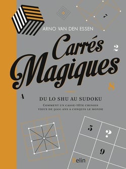 Carrés magiques - comment un casse-tête chinois vieux de 5000 ans a conquis le monde