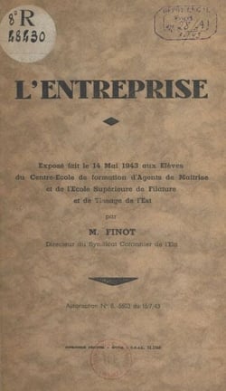 L'entreprise - Exposé fait le 14 mai 1943 aux élèves du Centre école de formation d'agents de maîtrise et de l'École supérieure de filature et de tissage de l'Est