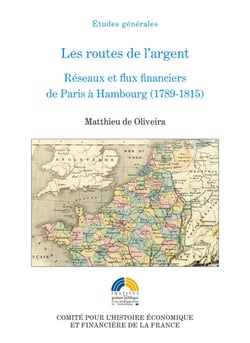Les routes de l’argent - Réseaux et flux financiers de Paris à Hambourg (1789-1815)