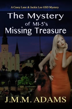 The Mystery of MI-5's Missing Treasure - A Casey Lane &amp; Jackie Lee GSD Mystery, #3