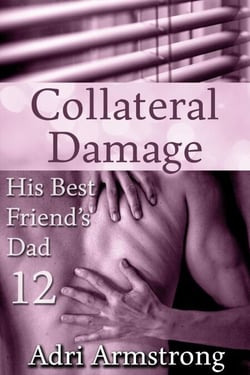Collateral Damage - His Best Friend's Dad, #12
