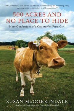 500 Acres and No Place to Hide - More Confessions of a Counterfeit Farm Girl
