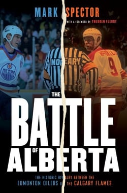 The Battle of Alberta - The Historic Rivalry Between the Edmonton Oilers and the Calgary Flames