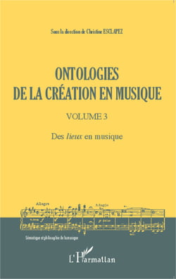 Ontologies de la création en musique (Volume 3) - Des lieux en musique