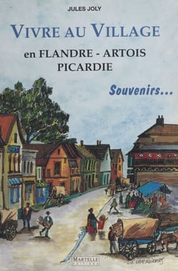 Vivre au village : En Flandre, Artois, Picardie - Souvenirs