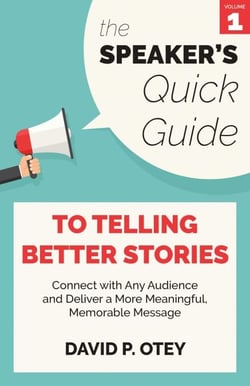The Speaker’s Quick Guide to Telling Better Stories: Connect with Any Audience and Deliver a More Meaningful, Memorable Message - The Speaker's Quick Guide, #1