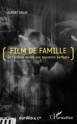 Film de famille - De l'archive privée aux souvenirs partagés