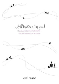 I still believe in you! - Das Buch über meine Gefühle - und die Gefühle der Anderen