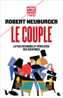 Le couple - Le désirable et le périlleux