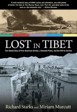 Lost in Tibet - The Untold Story of Five American Airmen, a Doomed Plane, and the Will to Survive