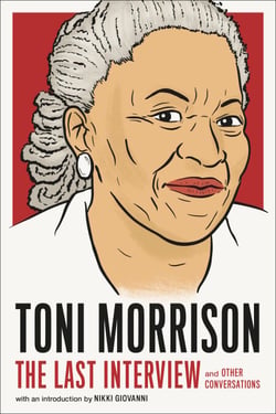 Toni Morrison: The Last Interview - and Other Conversations