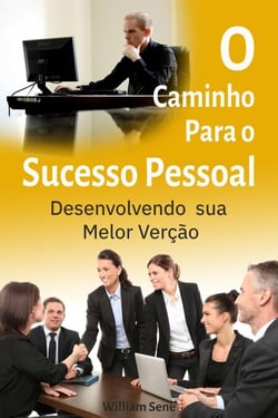 O Caminho para o Sucesso Pessoal: Desenvolvendo sua Melhor Versão