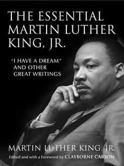 The Essential Martin Luther King, Jr. - "I Have a Dream" and Other Great Writings