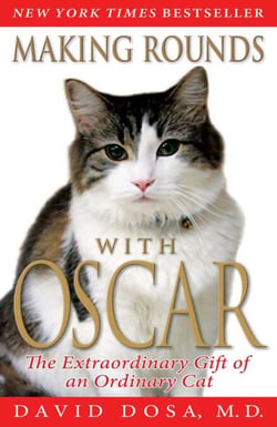 Making Rounds with Oscar - The Extraordinary Gift of an Ordinary Cat