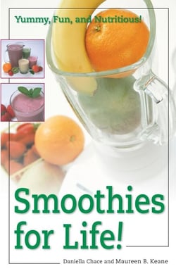 Smoothies for Life! - Yummy, Fun, and Nutritious!