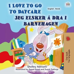 I Love to Go to Daycare Jeg elsker å dra i barnehagen - English Norwegian Bilingual Collection