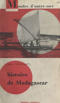 Histoire de Madagascar - Avec 13 cartes et 31 photographies