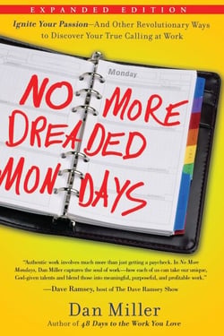 No More Dreaded Mondays - Ignite Your Passion - and Other Revolutionary Ways to Discover Your True Callingat Work