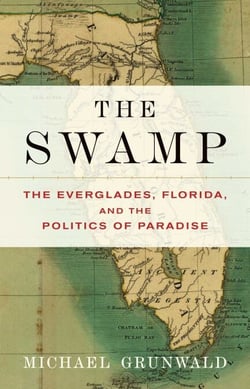 The Swamp - The Everglades, Florida, and the Politics of Paradise