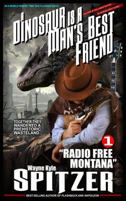 A Dinosaur Is A Man's Best Friend: "Radio Free Montana" - A Dinosaur Is A Man's Best Friend (A Serialized Novel), #1
