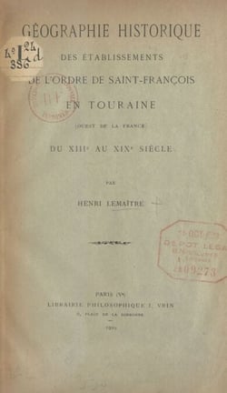 Géographie historique des établissements de l'ordre de Saint-François en Touraine - Ouest de la France, du IIIe au XIXe siècle