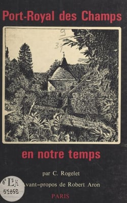 Port-Royal des Champs en notre temps - Précédé par le Manuel des pèlerins de Port-Royal des Champs 1776
