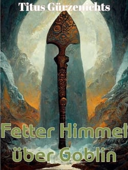 Fetter Himmel über Goblin - Dicker LitRPG Schinken