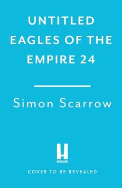 Tyrant of Rome (Eagles of the Empire 24) - THE INSTANT SUNDAY TIMES BESTSELLER