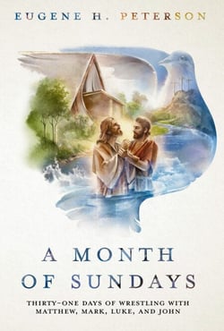 A Month of Sundays - Thirty-One Days of Wrestling with Matthew, Mark, Luke, and John