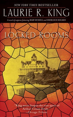 Locked Rooms - A novel of suspense featuring Mary Russell and Sherlock Holmes