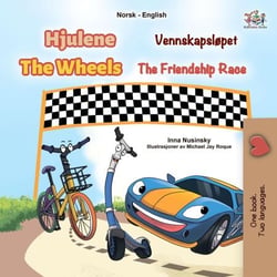 Hjulene Vennskapsløpet The Wheels The Friendship Race - Norwegian English Bilingual Collection