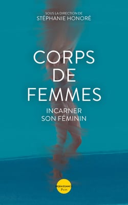 Corps de femmes - Incarner son féminin