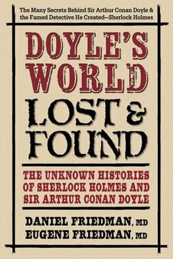 Doyle's World—Lost &amp; Found - The Unknown Histories of Sherlock Holmes and Sir Arthur Conan Doyle