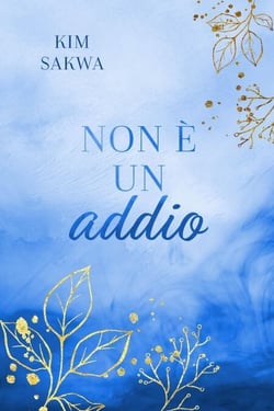 Non è un addio: Un romance contemporaneo con un viaggio nel tempo - I fratelli Montgomery, #1