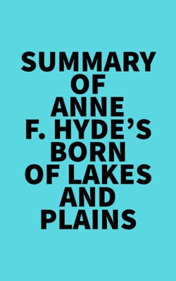 Summary of Anne F. Hyde's Born of Lakes and Plains