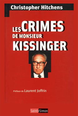 Les crimes de Monsieur Kissinger - La face cachée d'un prix Nobel de la Paix