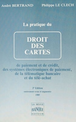La Pratique du droit des cartes de paiement et de crédit, des systèmes électroniques de paiement et de la télématique bancaire