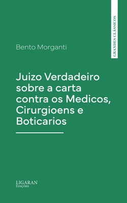 Juizo Verdadeiro sobre a carta contra os Medicos, Cirurgioens e Boticarios
