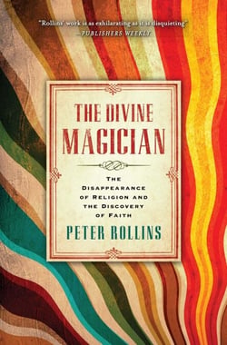 The Divine Magician - The Disappearance of Religion and the Discovery of Faith