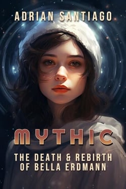 The Death &amp; Rebirth of Bella Erdmann - MYTHIC, #0