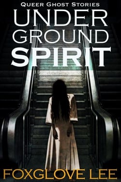 Underground Spirit - Queer Ghost Stories, #6