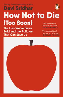 How Not to Die (Too Soon) - The Lies We’ve Been Sold and the Policies That Can Save Us