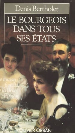Le bourgeois dans tous ses états - Le roman familial de la Belle époque