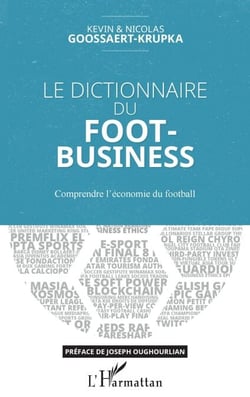 Le dictionnaire du Foot-Business - Comprendre l'économie du football